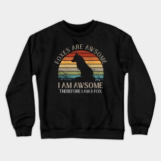 Foxes Are Awesome. I am Awesome Therefore I am a Fox Funny Fox Shirt Crewneck Sweatshirt